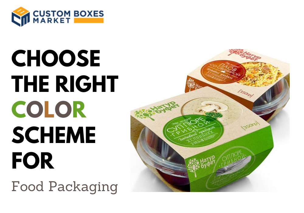 Key Tactics To Choose The Right Color Scheme For Custom Printed Food Packaging Boxes