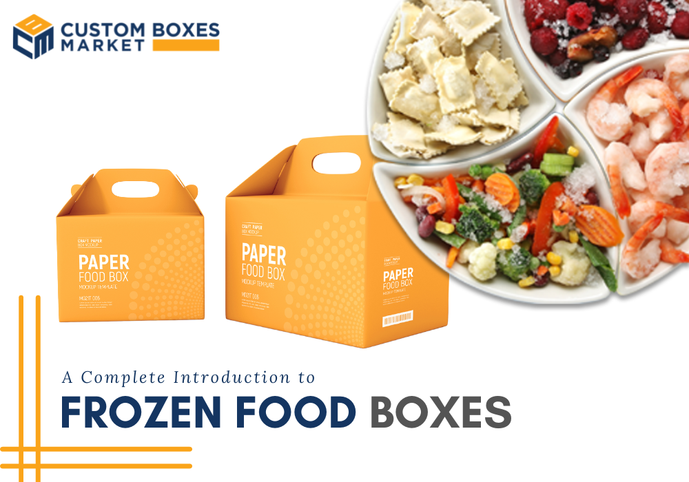 An Introduction To The Custom Frozen Food Boxes