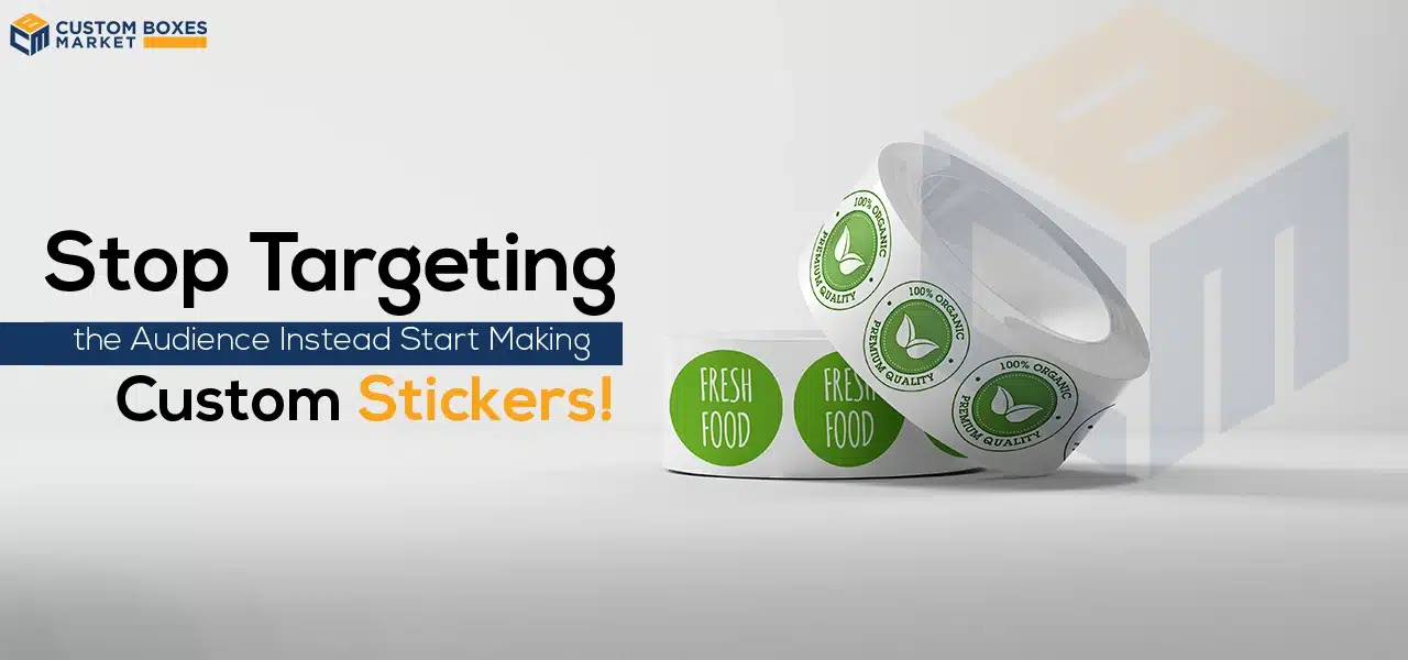 Stop Targeting the Audience Instead Start Making Custom Stickers!