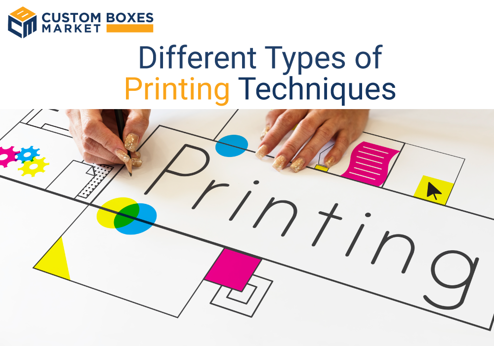 Different Types Of Printing Techniques For Packaging Boxes