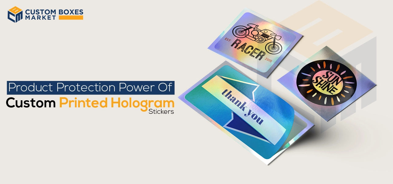 Product Protection Power Of Custom Printed Hologram Stickers