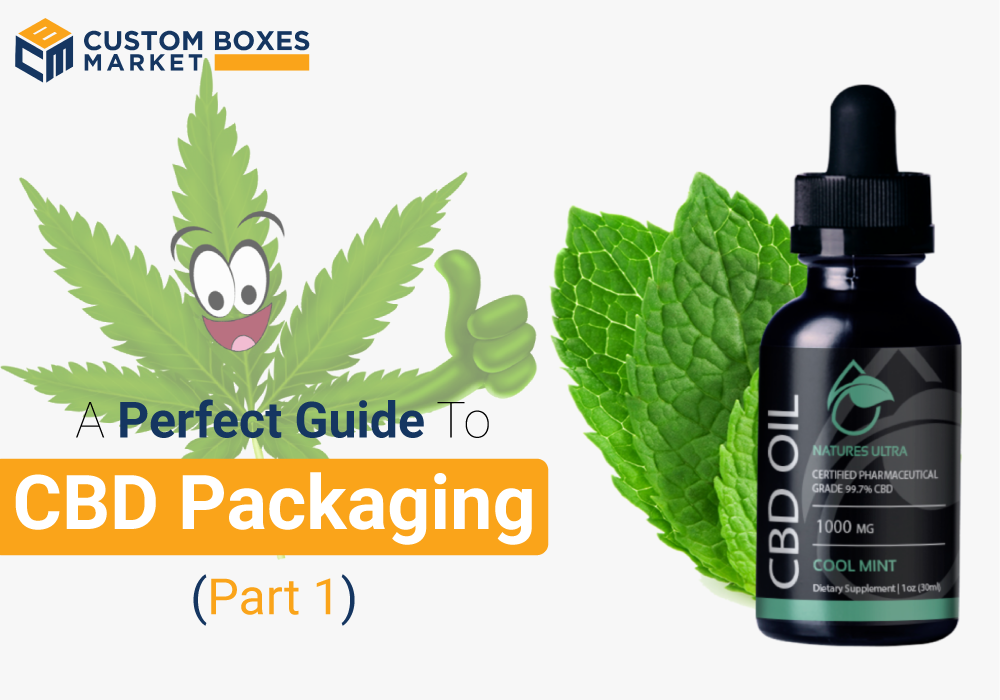 The Perfect Guide To Custom CBD Packaging For CBD Brands (Part 1)