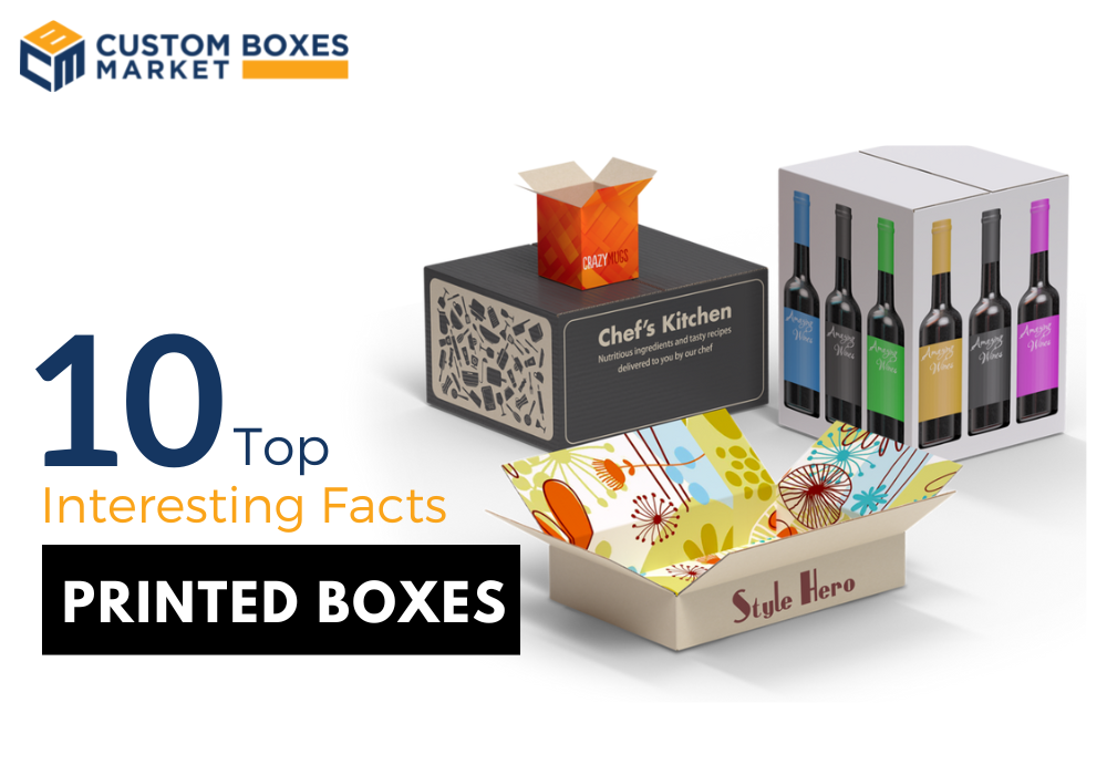 Top 10 Interesting Facts About Custom Printed Boxes