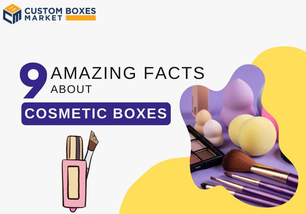 What Are The Amazing Facts About Custom Cosmetic Boxes?