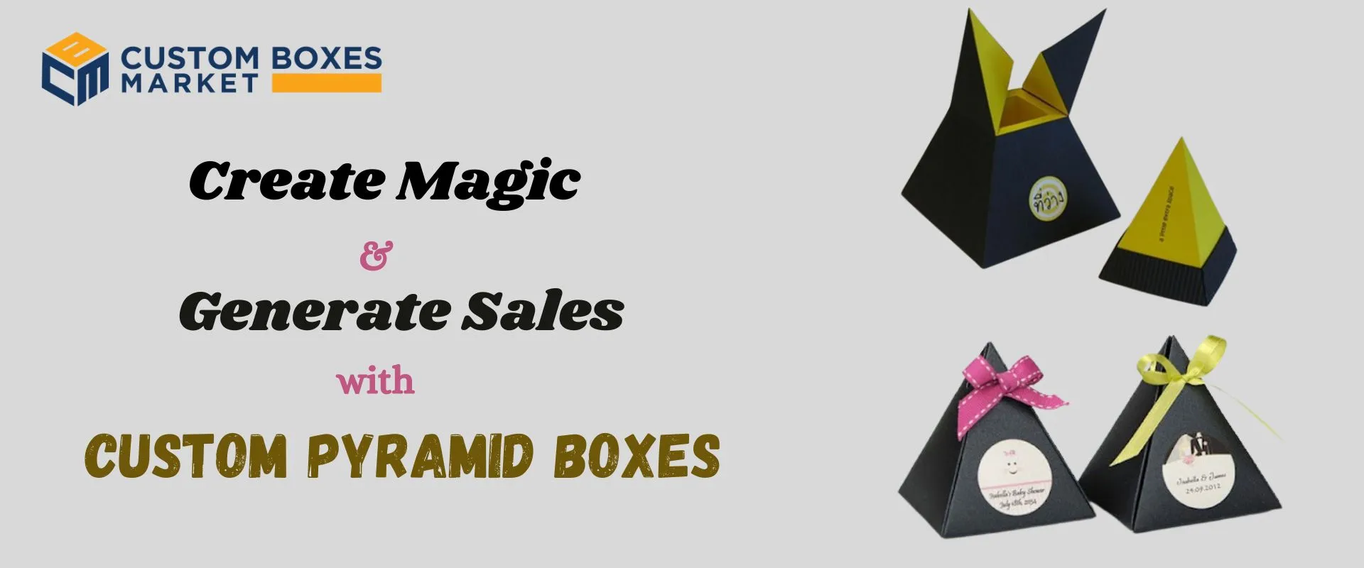 Create Magic And Generate Sales With Custom Pyramid Boxes