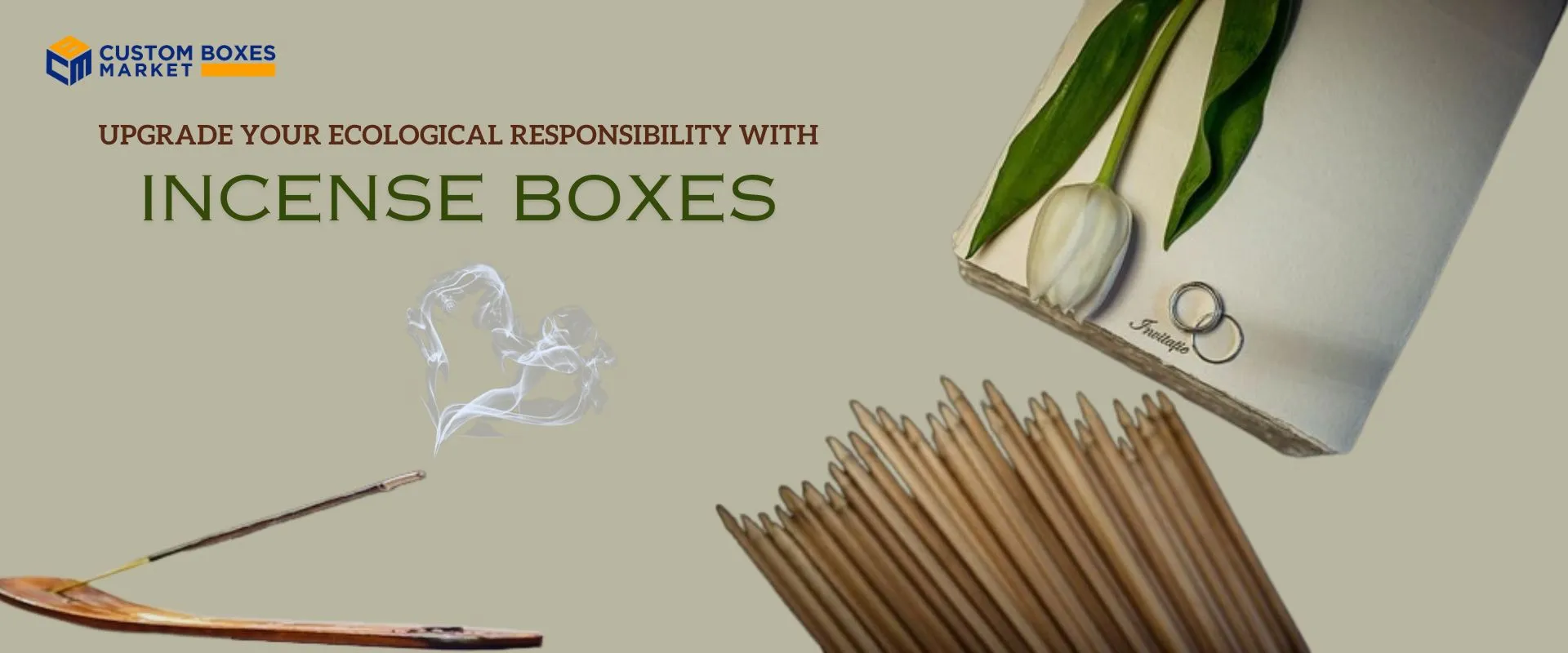 Upgrade Your Ecological Responsibility With  Incense Boxes