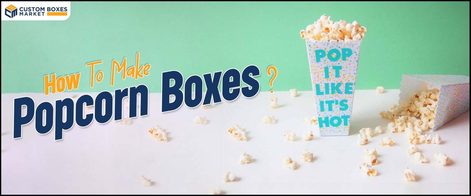 How To Make Popcorn Boxes? 