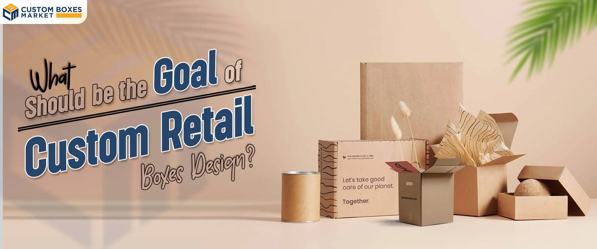 What Should Be The Goal Of Custom Retail Boxes Design?