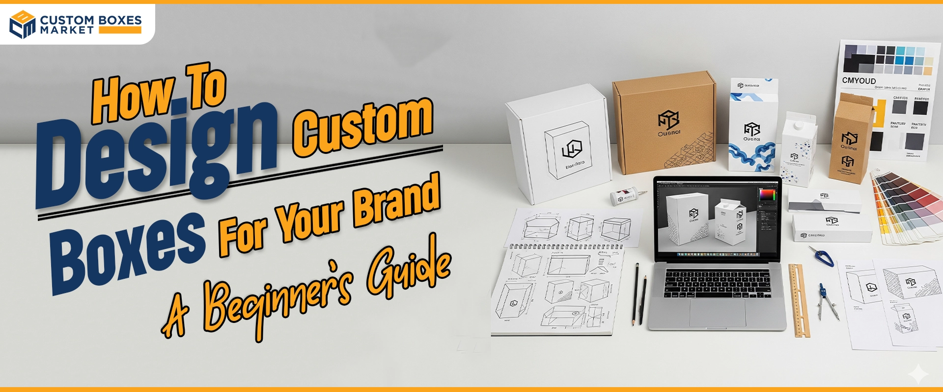 How to Design Custom Boxes for Your Brand: A Beginner’s Guide