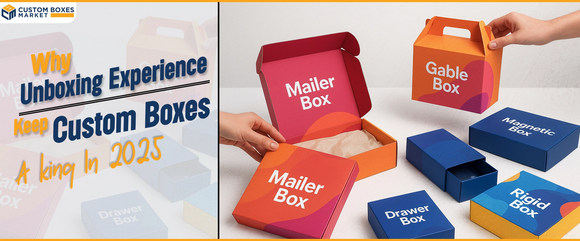 Why Unboxing Experience Keeps Custom Boxes A King In 2025