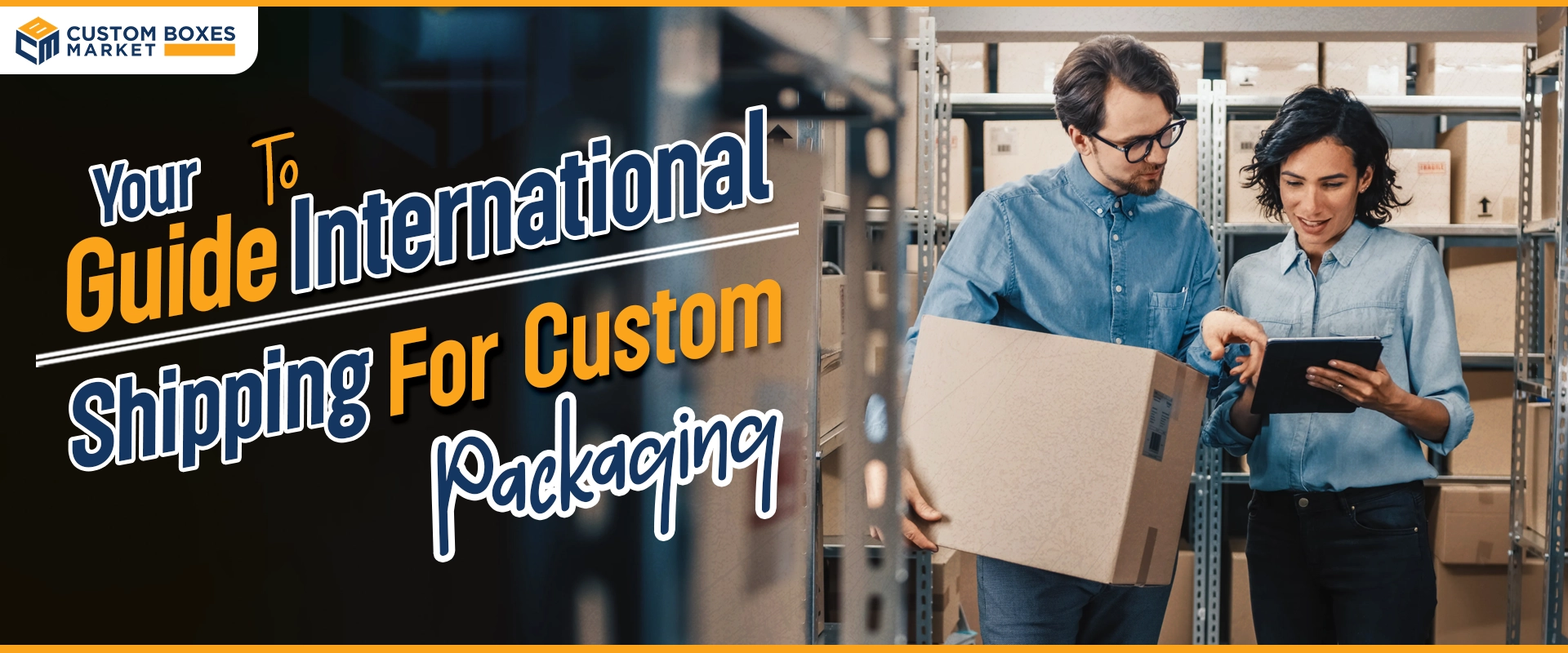 Your Guide to International Shipping for Custom Packaging