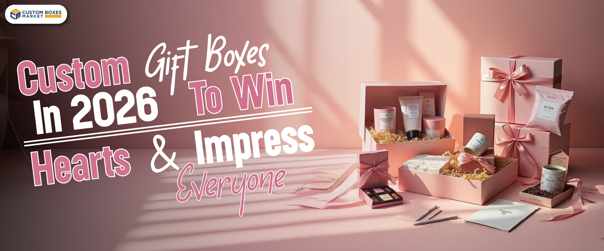 Custom Gift Boxes in 2026 to Win Hearts and Impress Everyone