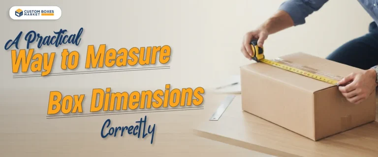 A Practical Way to Measure Box Dimensions Correctly 
