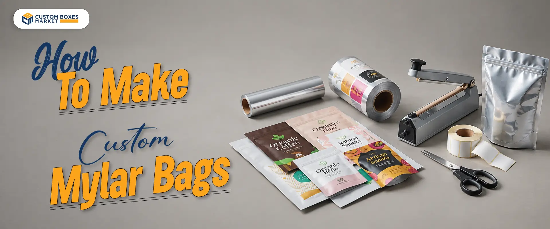 A Must-Read Guide on How to Make Custom Mylar Bags 